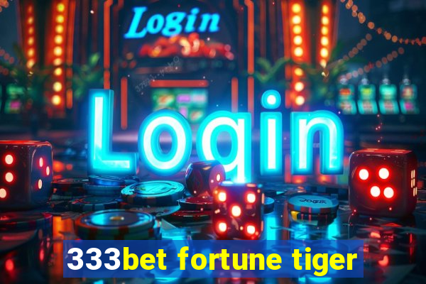 333bet fortune tiger